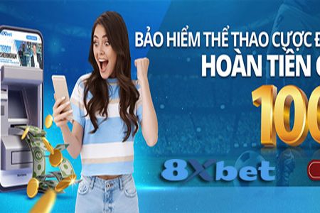 Nhận bảo hiểm thể thao cược đầu tiên hoàn trả 100% tại 8Xbet